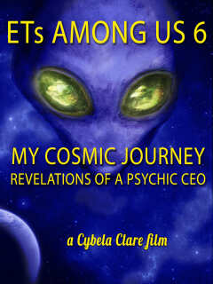 უცხოპლანეტელები ჩვენს შორის 6: ჩემი კოსმოსური მოგზაურობა / ETs Among Us 6: My Cosmic Journey - Revelations of a Psychic CEO