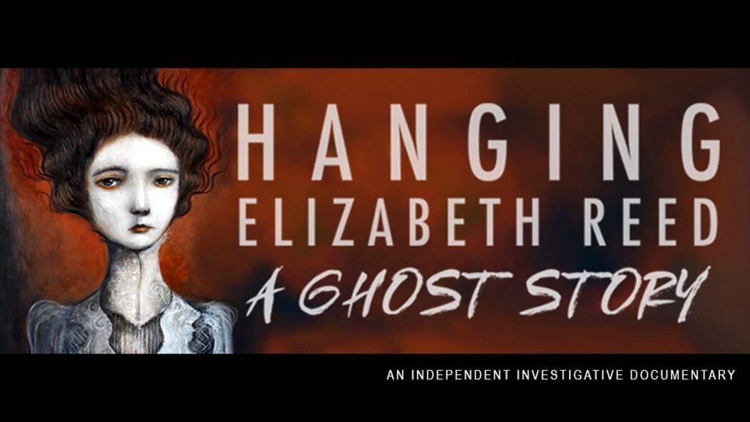 ჩამომხრჩვალი ელისაბედ რიდი: მოჩვენების ისტორია / Hanging Elizabeth Reed: A Ghost Story