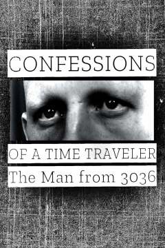 დროში მოგზაურის აღიარება - ადამიანი 3036 წლიდან / Confessions of a Time Traveler - The Man from 3036