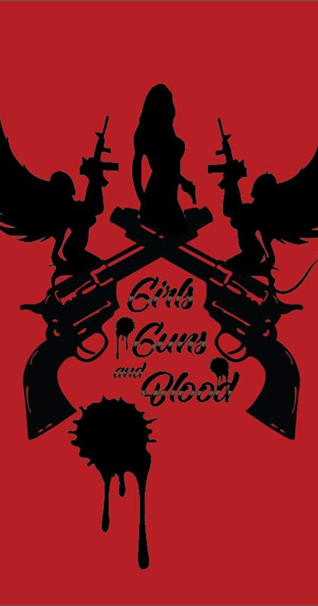 გოგოები, იარაღი და სისხლი / Girls Guns and Blood