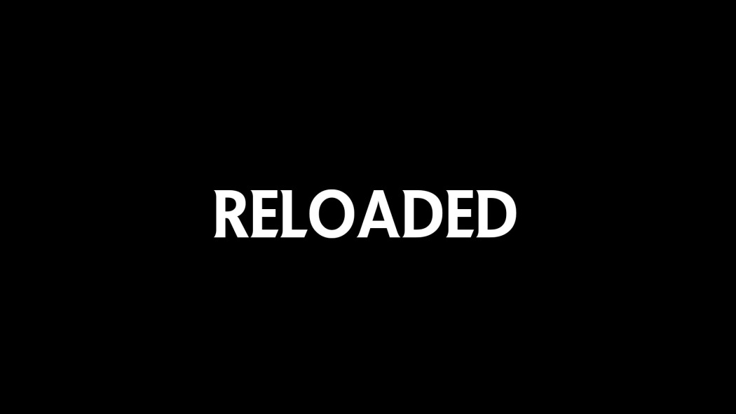 გადატვირთული / Reloaded