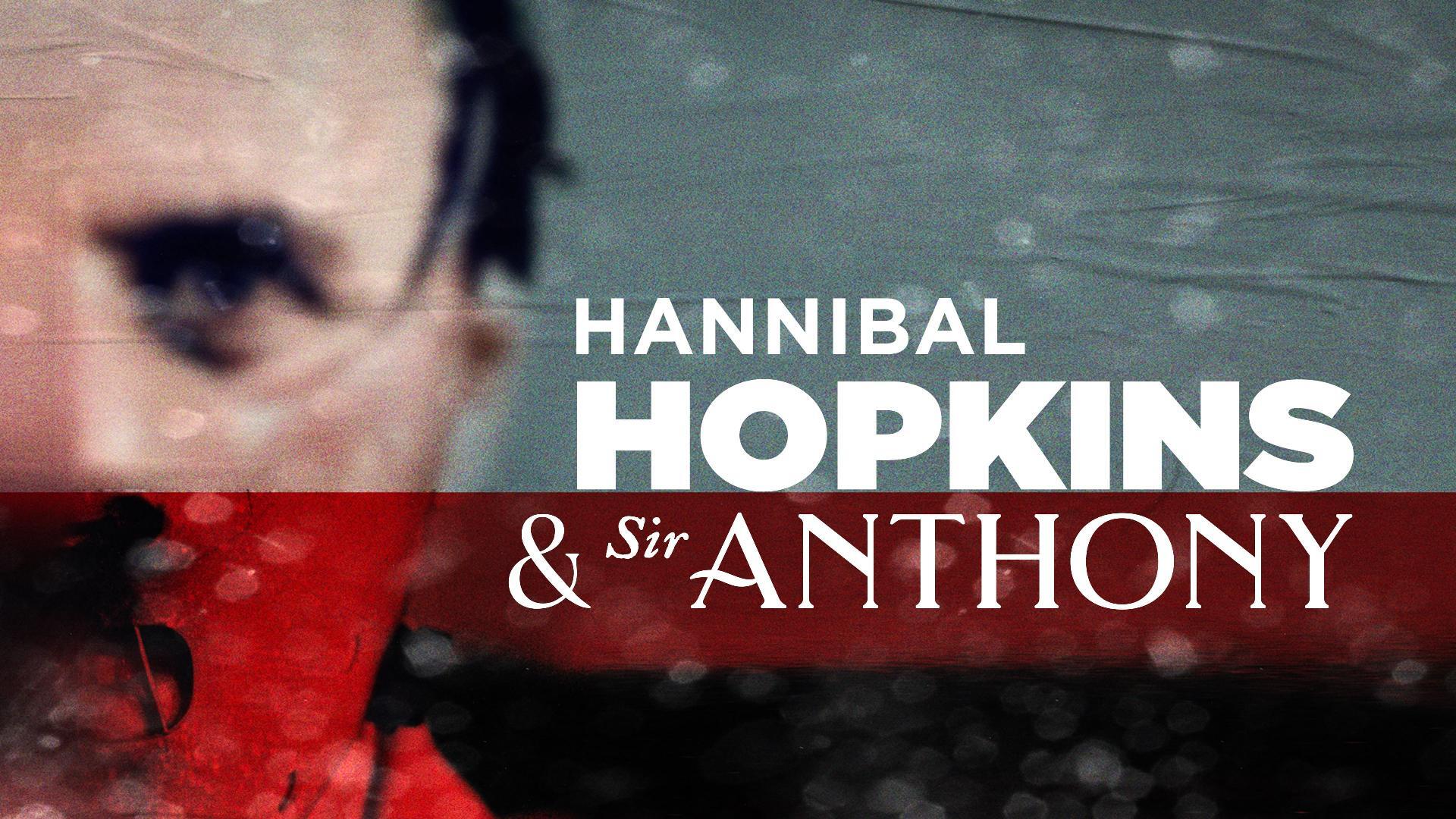 Hannibal Hopkins & Sir Anthony / Ганнибал Хопкинс и Сэр Энтони