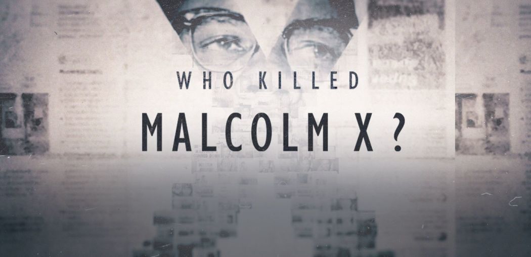 ვინ მოკლა მალკოლმ X? / Who Killed Malcolm X?