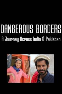 Dangerous Borders; A Journey across India & Pakistan
