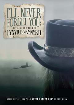 არასდროს დაგივიწყებ: სინირდ სკინირდის უკანასკნელი 72 საათი / I'll Never Forget You: The Last 72 Hours of Lynyrd Skynyrd
