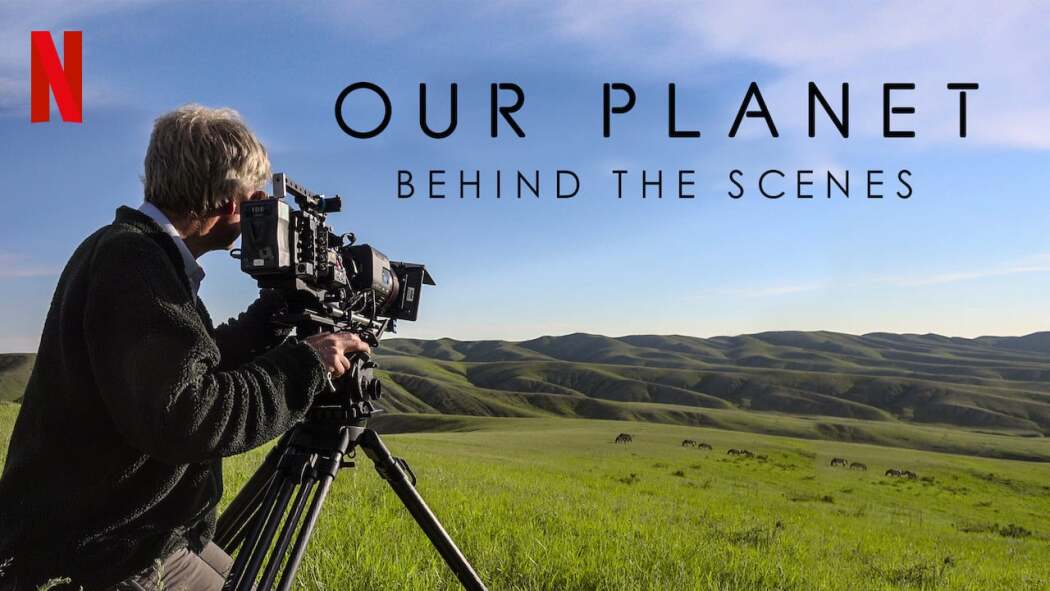 ჩვენი პლანეტა: კადრს მიღმა / Our Planet: Behind the Scenes