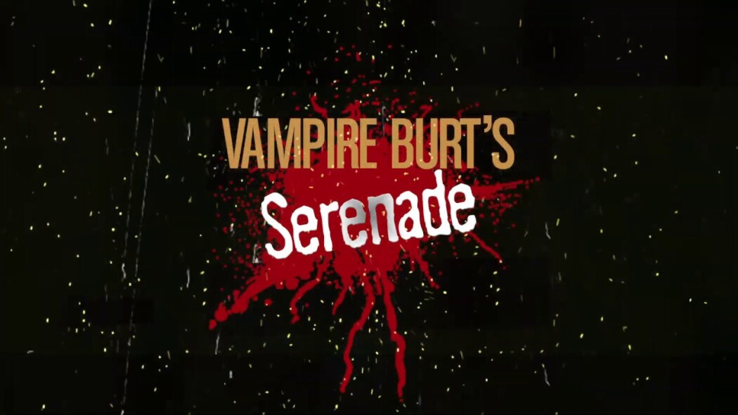 ვამპირი ბარტის სერენადა / Vampire Burt's Serenade