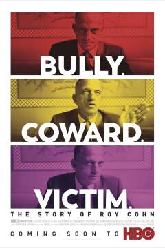 ხულიგანი. მშიშარა. მსხვერპლი. როი კონის ისტორია / Bully. Coward. Victim. The Story of Roy Cohn