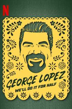 ჯორჯ ლოპესი / George Lopez: We'll Do It for Half