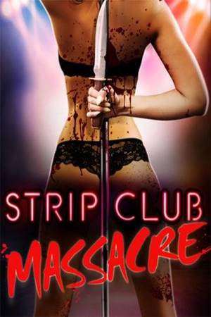 ხოცვა სტრიპტიზ კლუბში / Strip Club Massacre / Резня в стрип-клубе / xocva striptiz klubshi erotikuli filmi