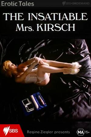 გაუმაძღარი ქალბატონი კირში / The Insatiable Mrs. Kirsch / Ненасытная миссис Кёрш / gaumazgari qalbatoni kirshi erotikuli filmi